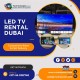 Hire Bulk LED TV Rental Services in Dubai UAE