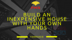Build an inexpensive house with your own hands - farmesaco.ae