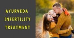 Traditional Ayurveda Treatment for Infertiity in Men & Women