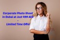 Corporate Photo Shoot in Dubai at Just 499 AED - Limited Time Offer