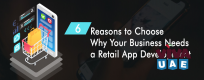 6 Reasons to Choose Why Your Business Needs a Retail App Development in UAE | Apps On Demand