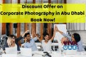 Discount Offer on Corporate Photography in Abu Dhabi - Book Now!