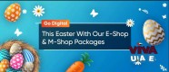 Go Digital This Easter With Our E-Shop and M-Shop Packages