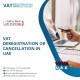 For VAT Deregistration or Cancellation - Call Us