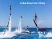 Dubai Deep Sea Fishing – Book A Dubai Trip At Cheapest Prices