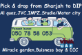 Pick and drop service from Sharjah to Dubai DIP,IMPZ DPC,JVC,AL QUOZ,MOTOR/STUDIO CITY,DIC MIRACLE GARDEN