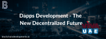 Dapps Development – The New Decentralized Future