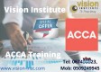 ACCA CLASSES AT VISION INSTITUTE. CALL 0509249945