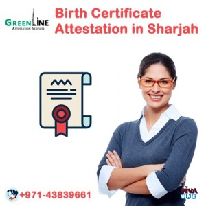 Grab the Best Birth Certificate Attestation in Sharjah    