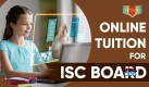 Get The Best Online Tuition For ISC Student At A Discounted Price