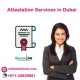 Available Attestation Services in Dubai        
