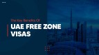 The Key Benefits of UAE Free Zone Visas