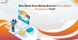 How Much Does Hiring Remote React Native Developers Cost?