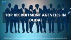 TOP RECRUITMENT AGENCIES IN DUBAI￼, UAE