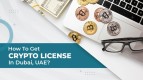 How to get a crypto license in Dubai