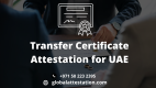Transfer Certificate Attestation for UAE