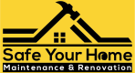 Safe Your Home (Maintenance & Renovation)