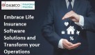 Embrace Life Insurance Software Solutions and Transform your Operations