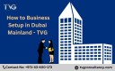  How to Business Setup in Dubai Mainland - TVG