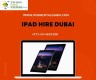 What Type of iPads Should We Hire for Events in Dubai?