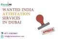 Wanted India Attestation Services in Dubai  
