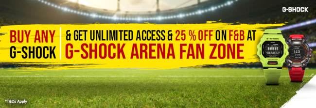Buy the G-SHOCK watch to get unlimited access & 25% off on F&B at G-SHOCK  ARENA FAN ZONE
