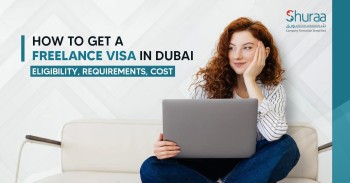 How to Get a Freelance Visa in Dubai | Eligibility, Requirements, Cost