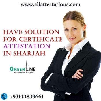 Have Solution for Certificate Attestation in Sharjah