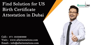 Find Solution for US Birth Certificate Attestation in Dubai