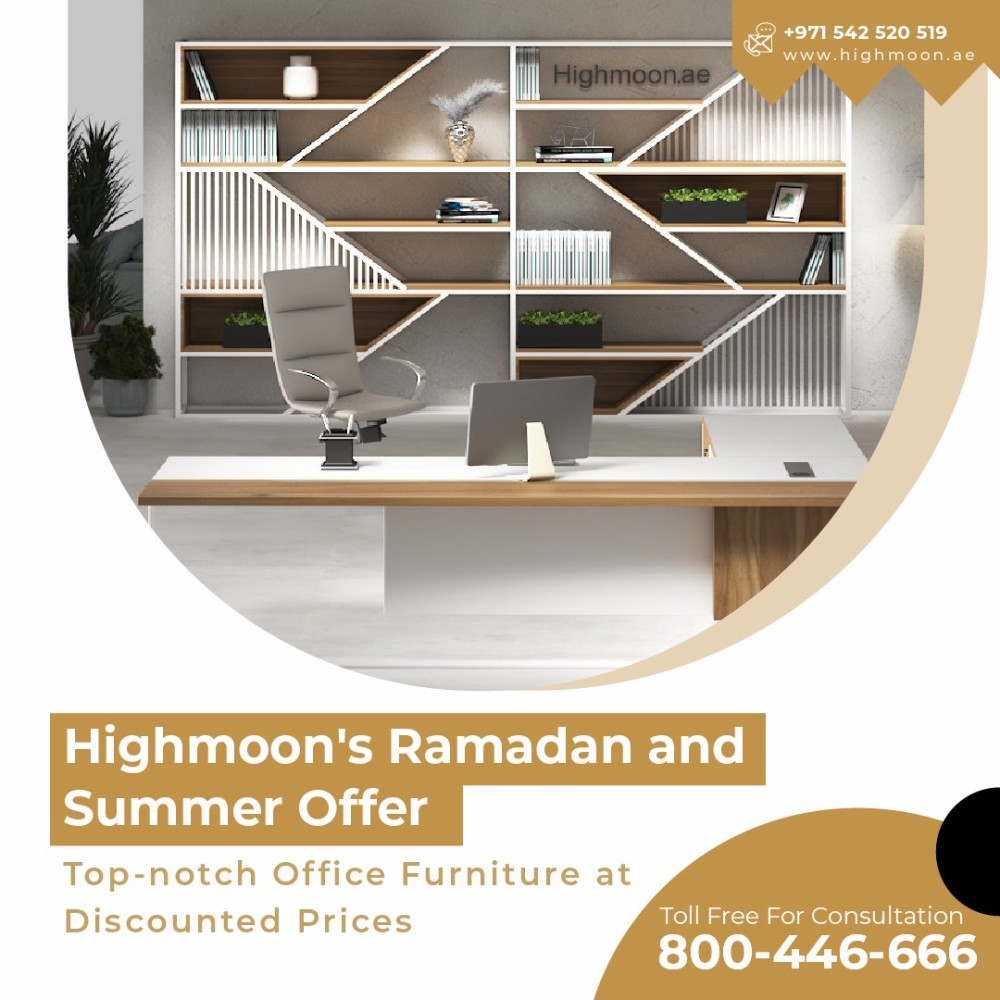 Best Quality Office Furniture on Sale: Highmoon's Ramadan and Summer Offer in Dubai  UAE