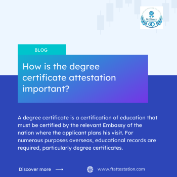 How is the degree certificate attestation important?
