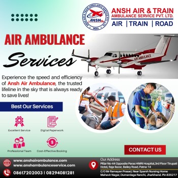 Ansh Air Ambulance Services in Ranchi - No Need to Hire Any Other Medical Flight