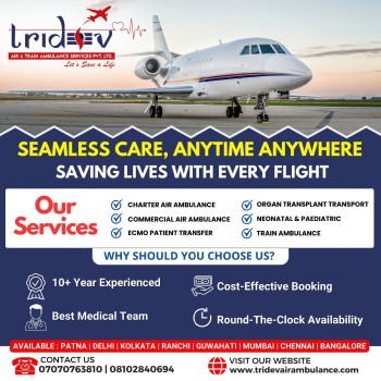 Tridev Air Ambulance Services in Patna - Do Not Delay the Service