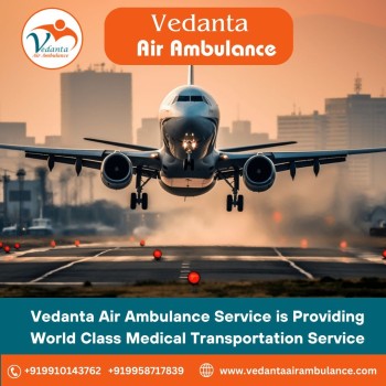 Choose Vedanta Air Ambulance in Varanasi with Superb Medical Amenities