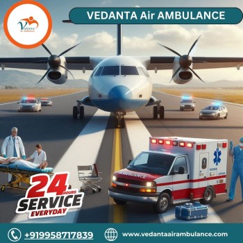 Use the High-tech Vedanta Air Ambulance Service in Raipur with Advanced Medical Facilities 