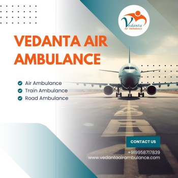 Choose Vedanta Air Ambulance in Kolkata with Superior Medical Features