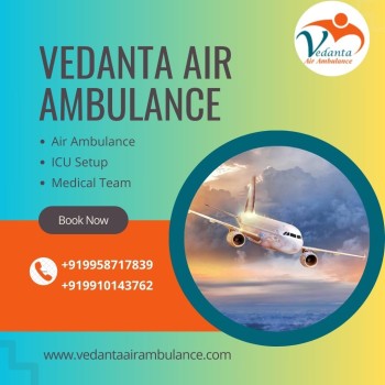 Utilize Vedanta Air Ambulance from Hyderabad with Trusted Medical Setup