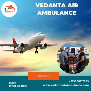 Utilize Vedanta Air Ambulance from Raipur with Professional Doctors and Paramedics