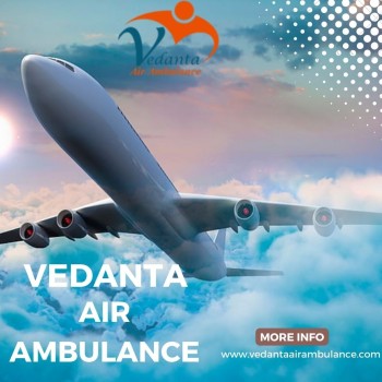 Take Vedanta Air Ambulance in Gorakhpur with Matchless Medical Setup