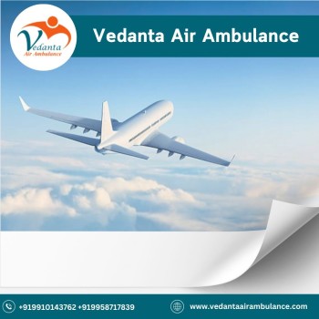 Choose Vedanta Air Ambulance in Patna with Matchless Medical Aid