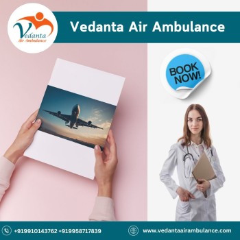 Pick Vedanta Air Ambulance from Kolkata with an Extraordinary Medical System