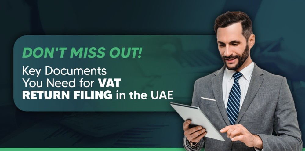 Essential Documents Required for VAT Return Filing in UAE 