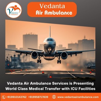 Book Vedanta Air Ambulance from Patna with Splendid Healthcare Support