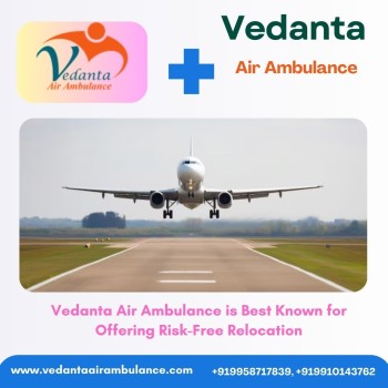 Use Vedanta Air Ambulance in Delhi with Evolved Healthcare Amenities