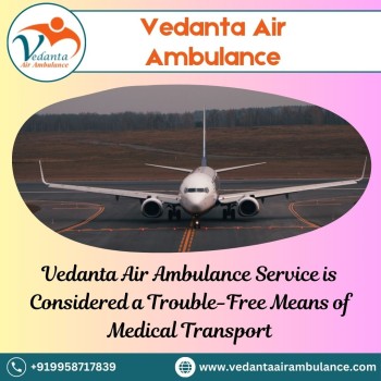 Book Vedanta Air Ambulance in Patna with Beneficial Medical Accessories 