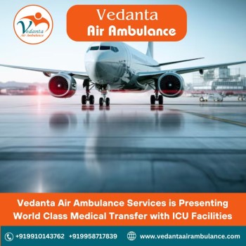 Use Vedanta Air Ambulance in Chennai with Extraordinary Medical Treatment