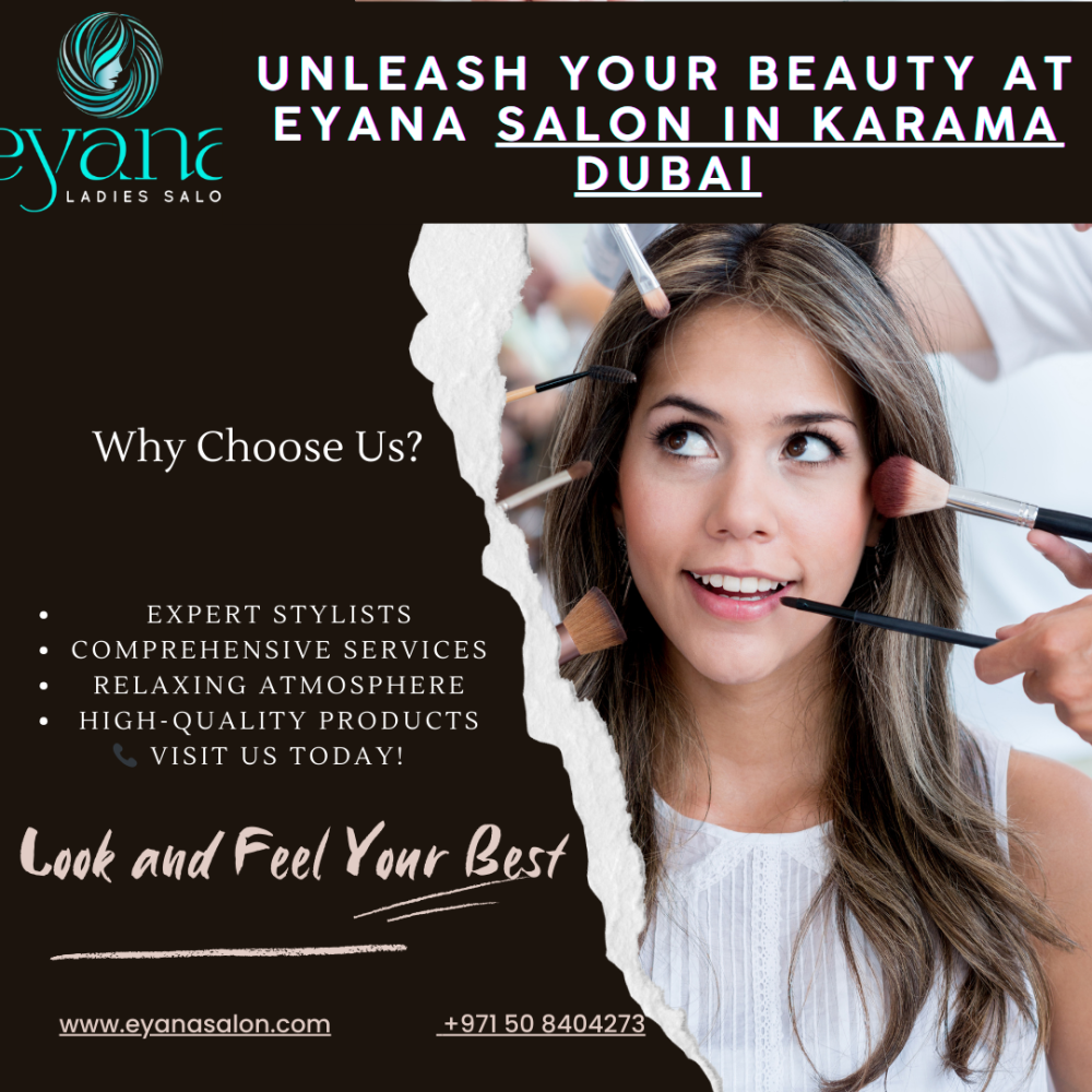 Unleash Your Beauty at Eyana Salon in Karama, Dubai
