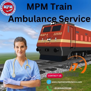 MPM Train Ambulance Service in Ranchi is the Speedy Method to Transport Patients