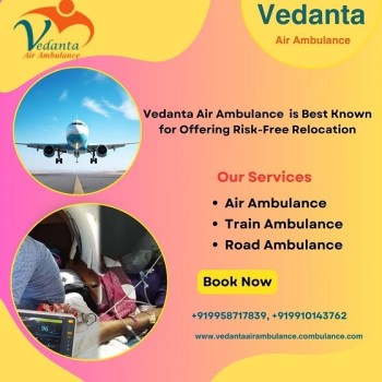 Take Hassle-free Vedanta Air Ambulance Service in Dibrugarh for Splendid Patient Transfer