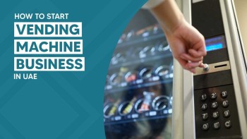 How to Get a Vending Machine License Dubai?